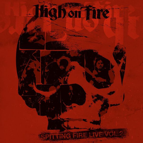 High On Fire - Spitting Fire Live Vol 2